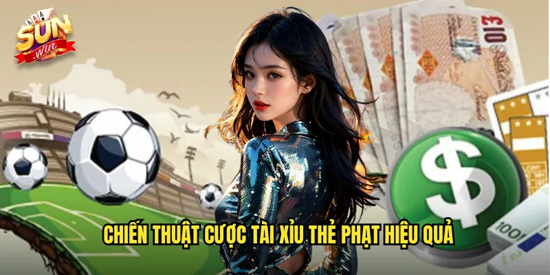 Chiến Thuật Cược Tài Xỉu Thẻ Phạt Hiệu Quả